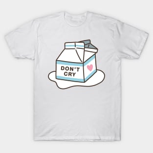 Don't Cry Spilt Milk T-Shirt